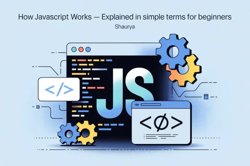How JavaScript Works — Explained in Simple Terms for Beginners